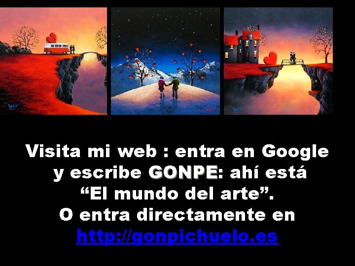 Visita mi web : entra en Google y escribe GONPE: GONPE ahí está “El