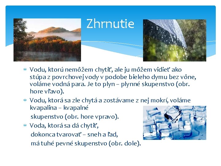 Zhrnutie Vodu, ktorú nemôžem chytiť, ale ju môžem vidieť ako stúpa z povrchovej vody