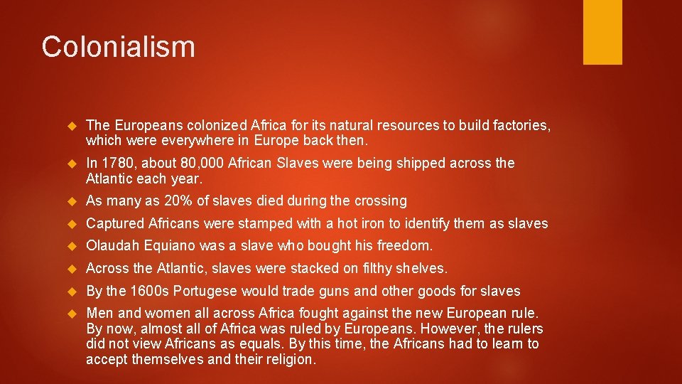 Colonialism The Europeans colonized Africa for its natural resources to build factories, which were