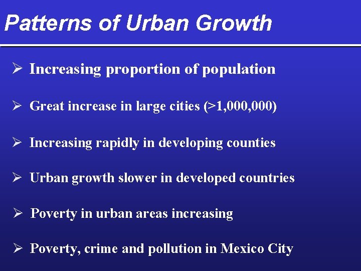 Patterns of Urban Growth Ø Increasing proportion of population Ø Great increase in large