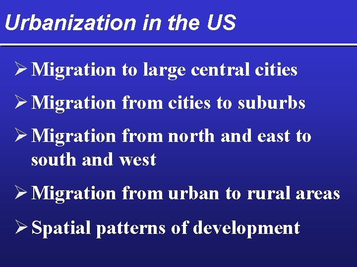 Urbanization in the US Ø Migration to large central cities Ø Migration from cities
