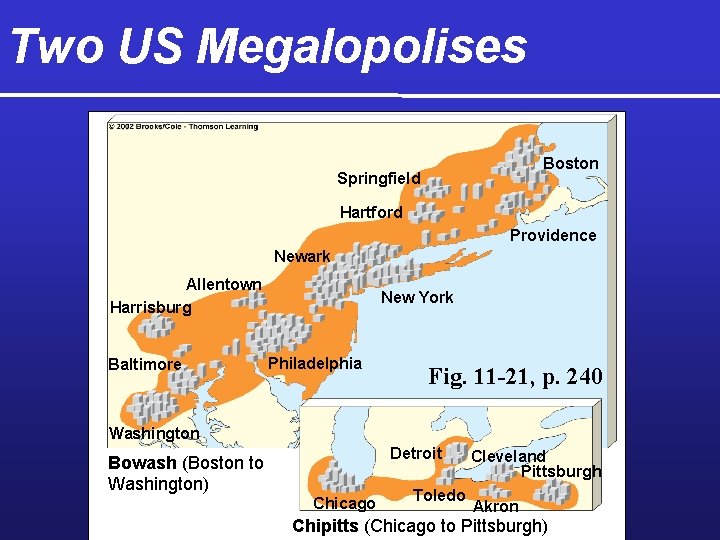 Two US Megalopolises Boston Springfield Hartford Providence Newark Allentown Harrisburg Baltimore New York Philadelphia