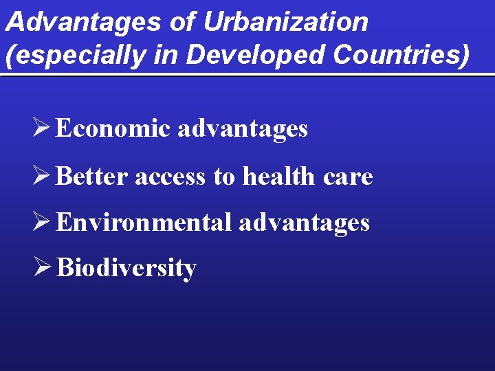 Advantages of Urbanization (especially in Developed Countries) Ø Economic advantages Ø Better access to