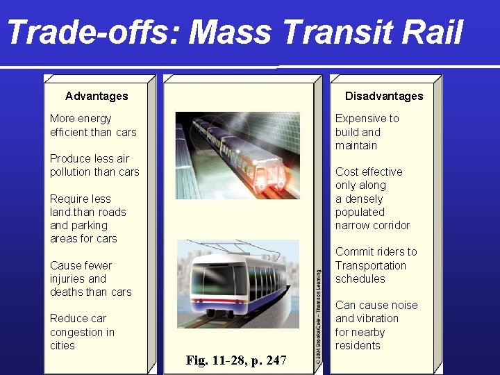 Trade-offs: Mass Transit Rail Advantages Disadvantages More energy efficient than cars Expensive to build