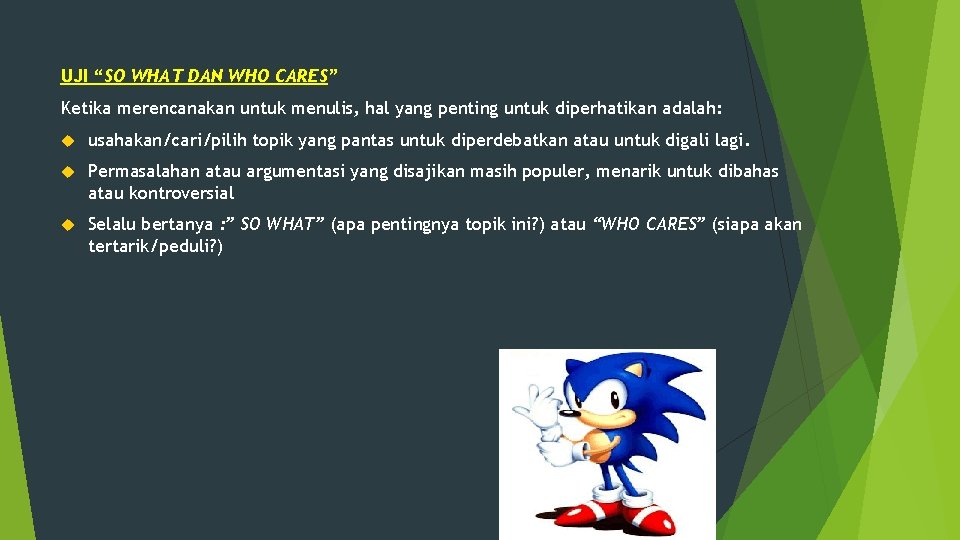 UJI “SO WHAT DAN WHO CARES” Ketika merencanakan untuk menulis, hal yang penting untuk