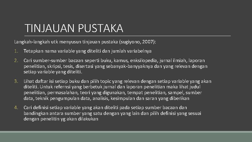 TINJAUAN PUSTAKA Langkah-langkah utk menyusun tinjauan pustaka (sugiyono, 2007): 1. Tetapkan nama variable yang