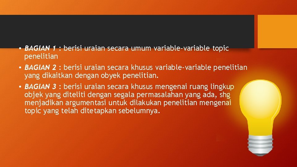  • BAGIAN 1 : berisi uraian secara umum variable-variable topic penelitian • BAGIAN