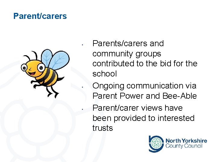 Parent/carers • • • Parents/carers and community groups contributed to the bid for the