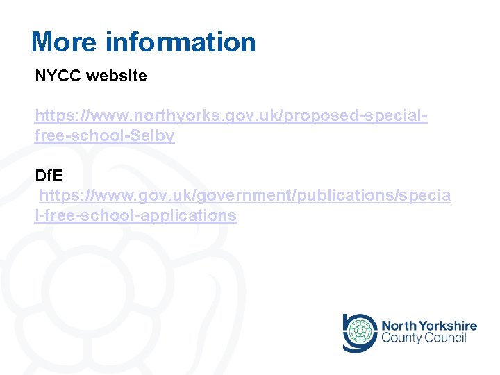 More information NYCC website https: //www. northyorks. gov. uk/proposed-specialfree-school-Selby Df. E https: //www. gov.
