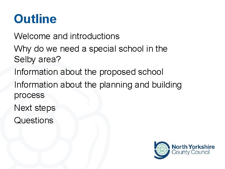 Outline Welcome and introductions Why do we need a special school in the Selby
