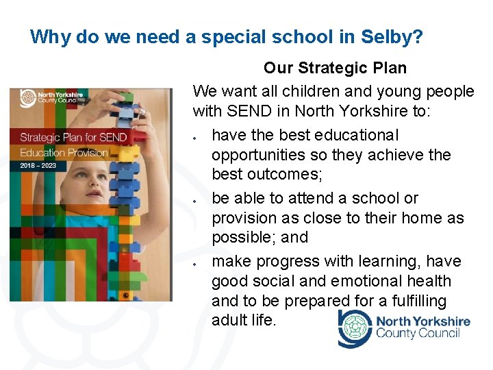 Why do we need a special school in Selby? Our Strategic Plan We want