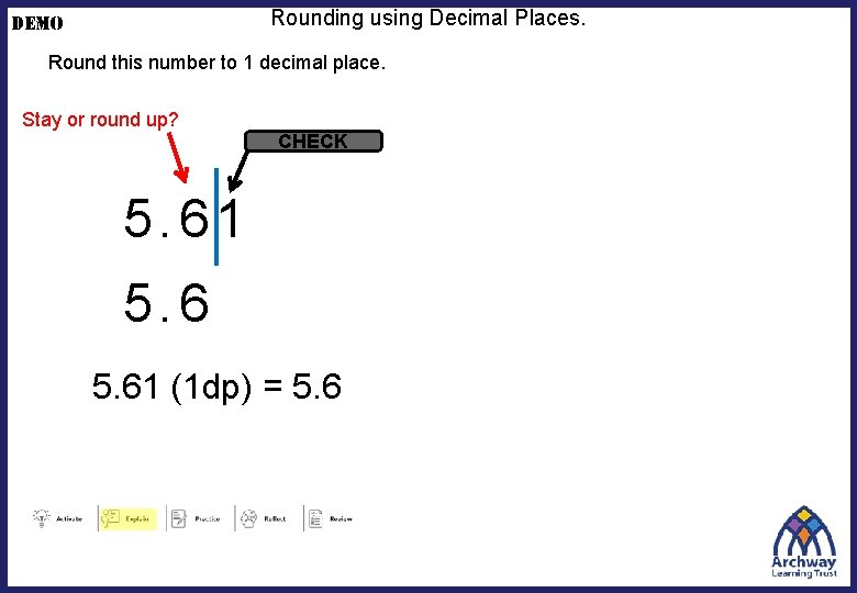 Rounding using Decimal Places. DEMO Round this number to 1 decimal place. Stay or