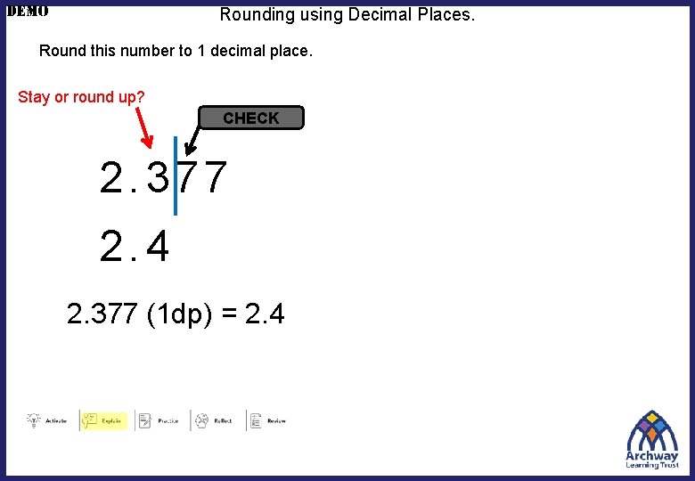 DEMO Rounding using Decimal Places. Round this number to 1 decimal place. Stay or