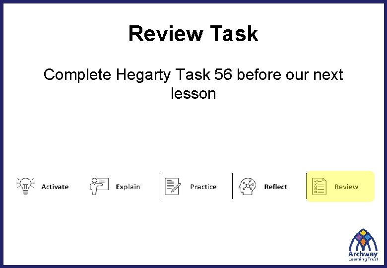 Review Task Complete Hegarty Task 56 before our next lesson 