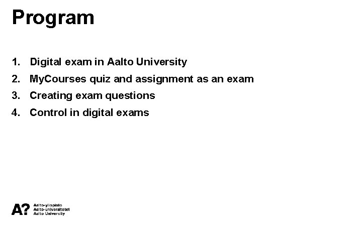 Program 1. Digital exam in Aalto University 2. My. Courses quiz and assignment as