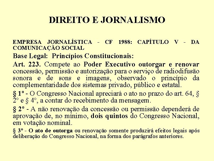 DIREITO E JORNALISMO EMPRESA JORNALÍSTICA - CF 1988: CAPÍTULO V - DA COMUNICAÇÃO SOCIAL