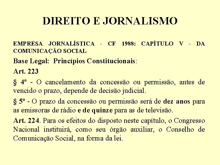 DIREITO E JORNALISMO EMPRESA JORNALÍSTICA - CF 1988: CAPÍTULO V - DA COMUNICAÇÃO SOCIAL