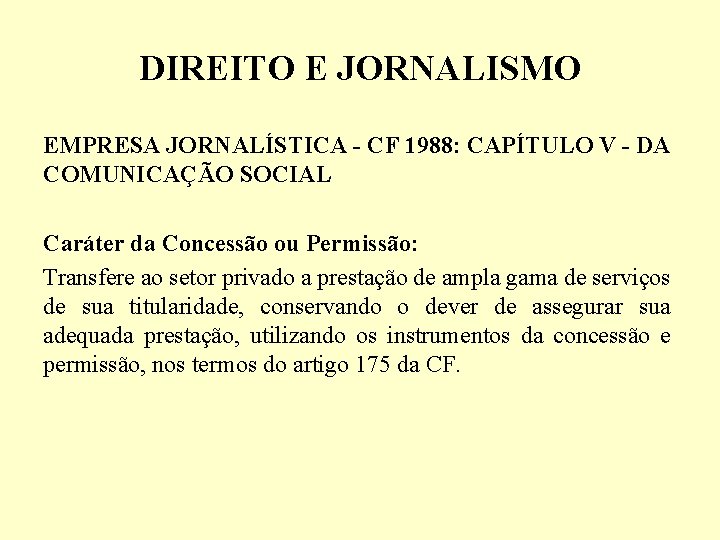 DIREITO E JORNALISMO EMPRESA JORNALÍSTICA - CF 1988: CAPÍTULO V - DA COMUNICAÇÃO SOCIAL