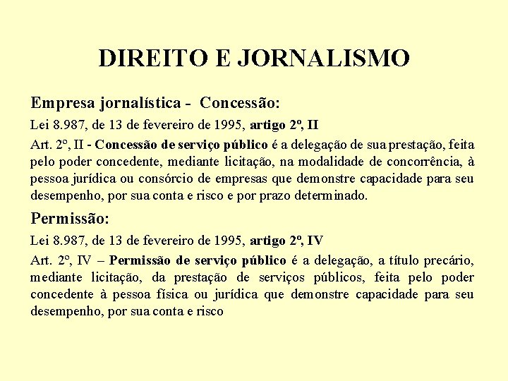 DIREITO E JORNALISMO Empresa jornalística - Concessão: Lei 8. 987, de 13 de fevereiro