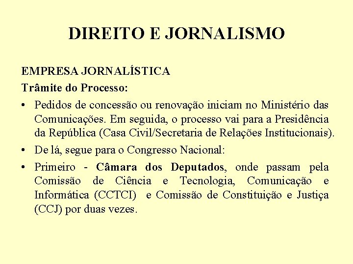 DIREITO E JORNALISMO EMPRESA JORNALÍSTICA Trâmite do Processo: • Pedidos de concessão ou renovação