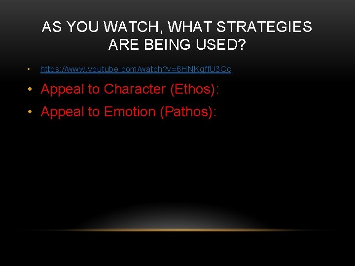 AS YOU WATCH, WHAT STRATEGIES ARE BEING USED? • https: //www. youtube. com/watch? v=6