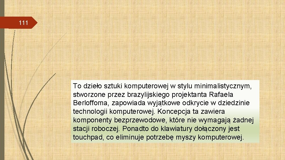 111 To dzieło sztuki komputerowej w stylu minimalistycznym, stworzone przez brazylijskiego projektanta Rafaela Berloffoma,