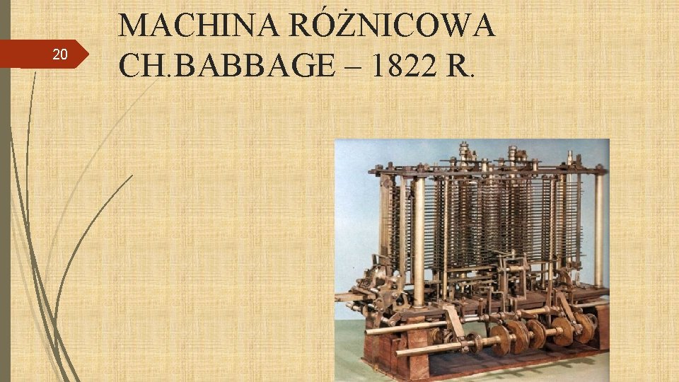 20 MACHINA RÓŻNICOWA CH. BABBAGE – 1822 R. 