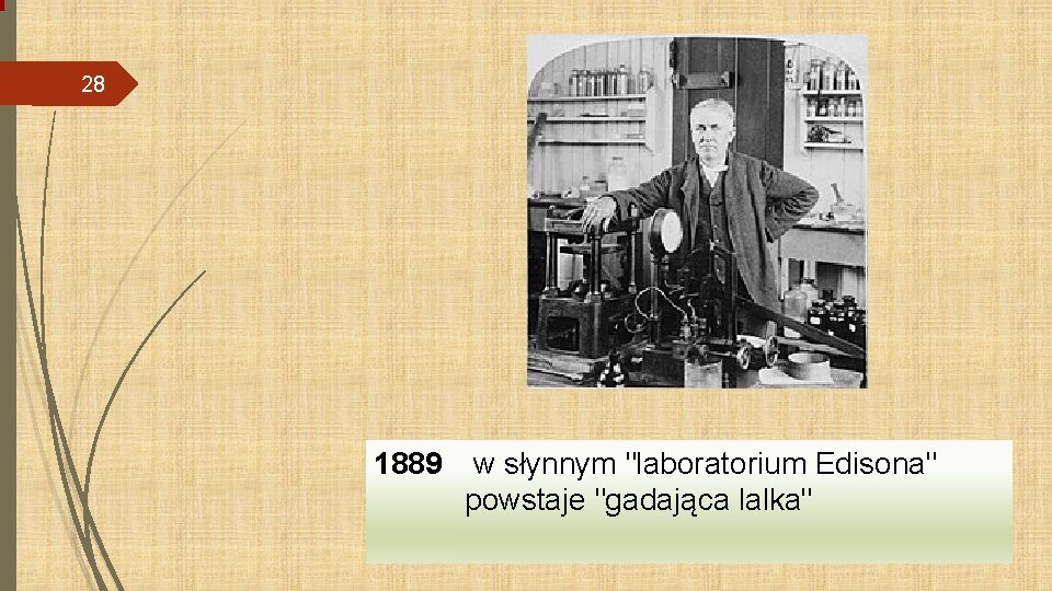 28 1889 w słynnym "laboratorium Edisona" powstaje "gadająca lalka" 