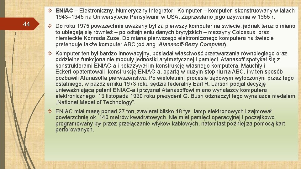  ENIAC – Elektroniczny, Numeryczny Integrator i Komputer – komputer skonstruowany w latach 1943–