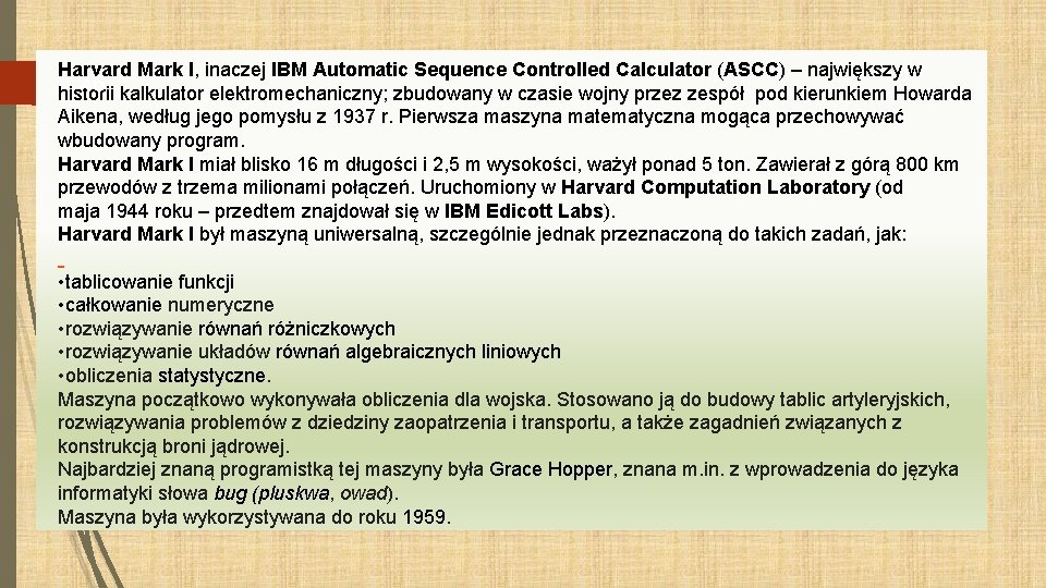 Harvard Mark I, inaczej IBM Automatic Sequence Controlled Calculator (ASCC) – największy w 46