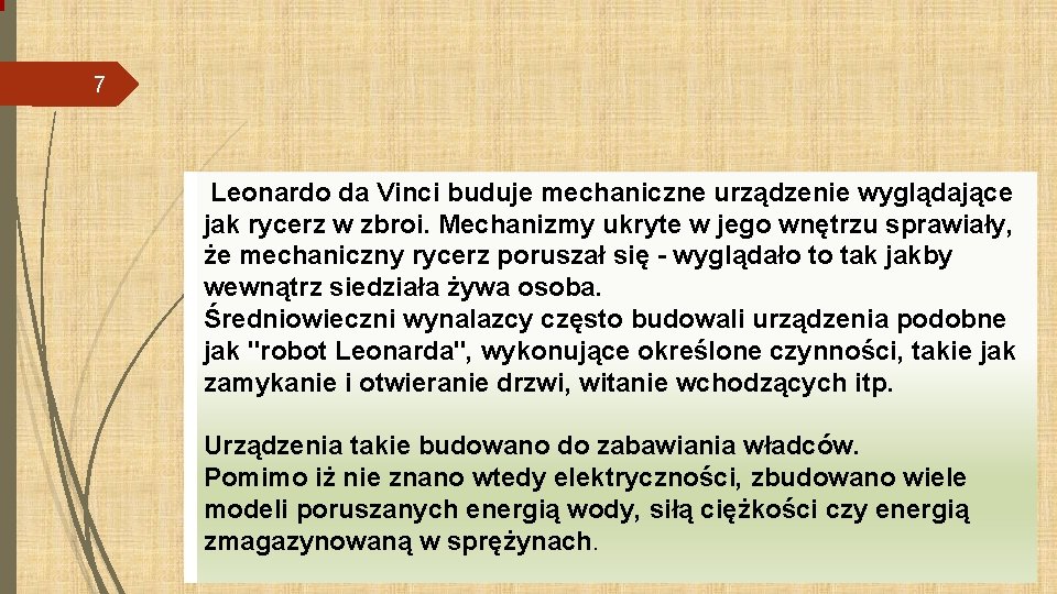 7 Leonardo da Vinci buduje mechaniczne urządzenie wyglądające jak rycerz w zbroi. Mechanizmy ukryte