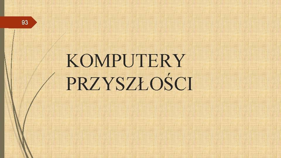 93 KOMPUTERY PRZYSZŁOŚCI 