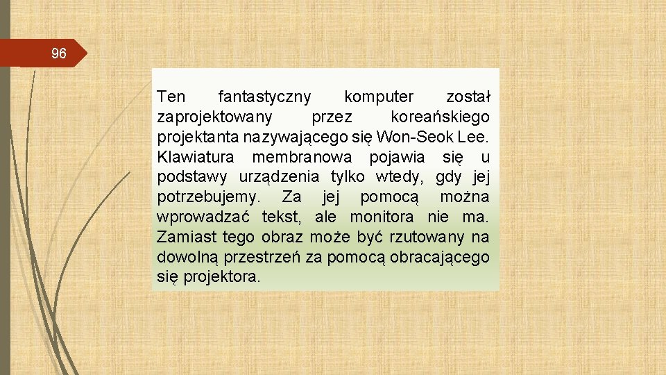 96 Ten fantastyczny komputer został zaprojektowany przez koreańskiego projektanta nazywającego się Won-Seok Lee. Klawiatura