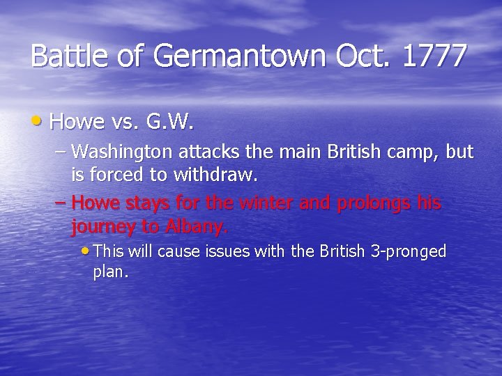 Battle of Germantown Oct. 1777 • Howe vs. G. W. – Washington attacks the