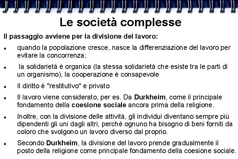 Le società complesse Il passaggio avviene per la divisione del lavoro: quando la popolazione