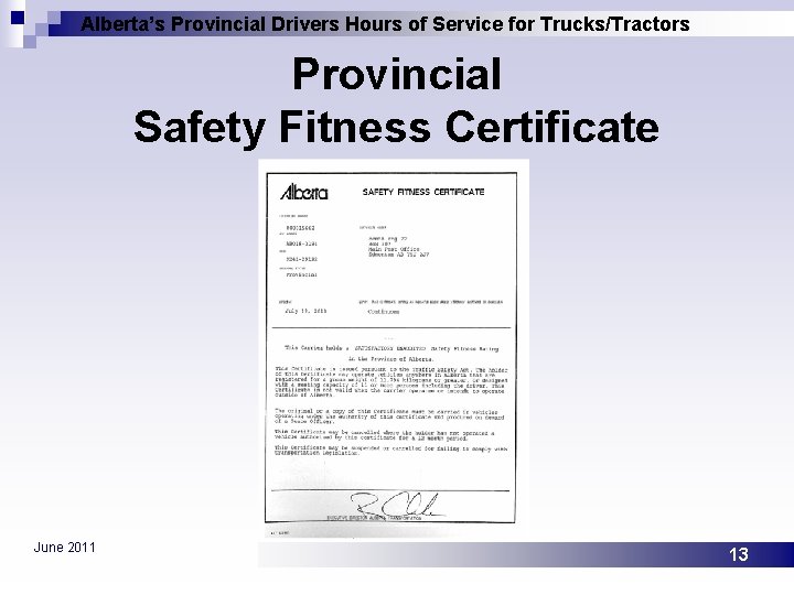 Alberta’s Provincial Drivers Hours of Service for Trucks/Tractors Provincial Safety Fitness Certificate June 2011