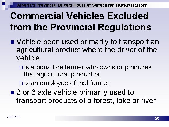Alberta’s Provincial Drivers Hours of Service for Trucks/Tractors Commercial Vehicles Excluded from the Provincial