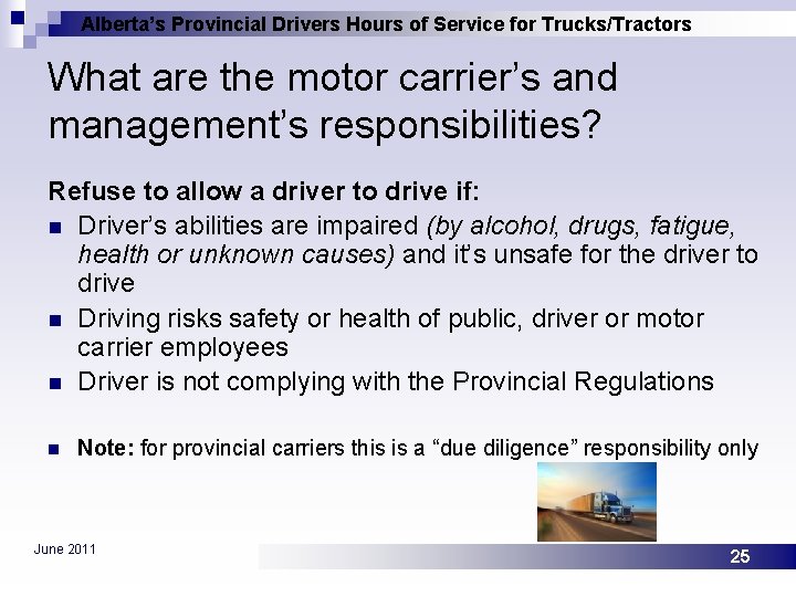 Alberta’s Provincial Drivers Hours of Service for Trucks/Tractors What are the motor carrier’s and