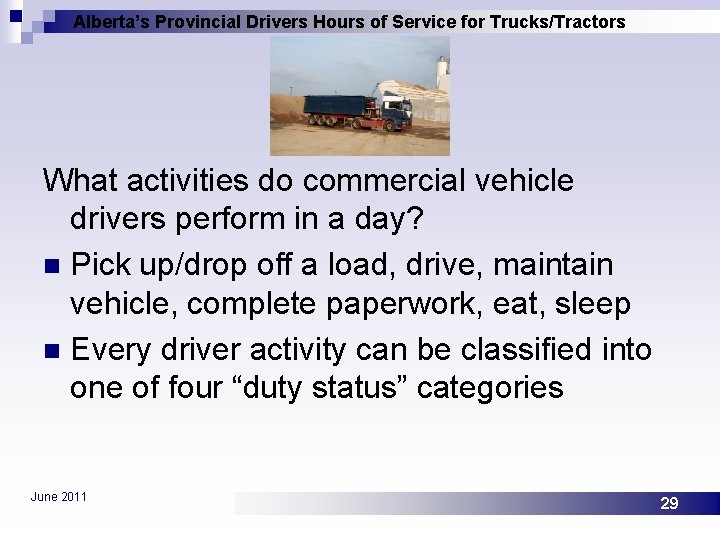 Alberta’s Provincial Drivers Hours of Service for Trucks/Tractors What activities do commercial vehicle drivers