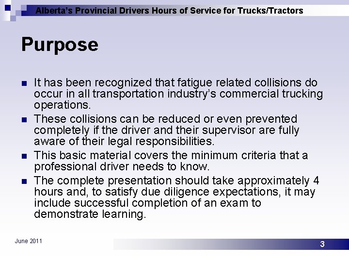 Alberta’s Provincial Drivers Hours of Service for Trucks/Tractors Purpose n n It has been