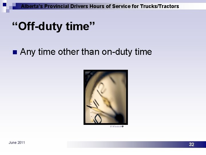 Alberta’s Provincial Drivers Hours of Service for Trucks/Tractors “Off-duty time” n Any time other