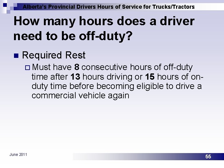 Alberta’s Provincial Drivers Hours of Service for Trucks/Tractors How many hours does a driver