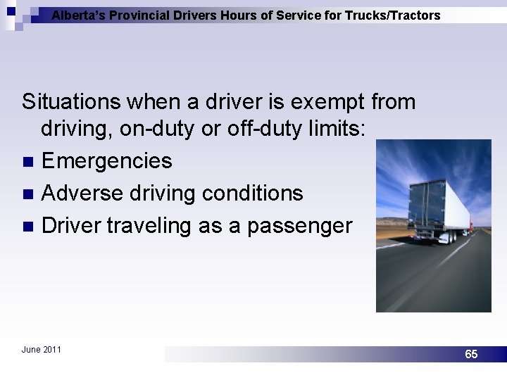 Alberta’s Provincial Drivers Hours of Service for Trucks/Tractors Situations when a driver is exempt