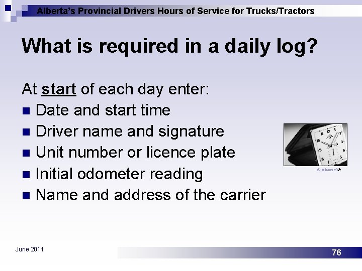 Alberta’s Provincial Drivers Hours of Service for Trucks/Tractors What is required in a daily