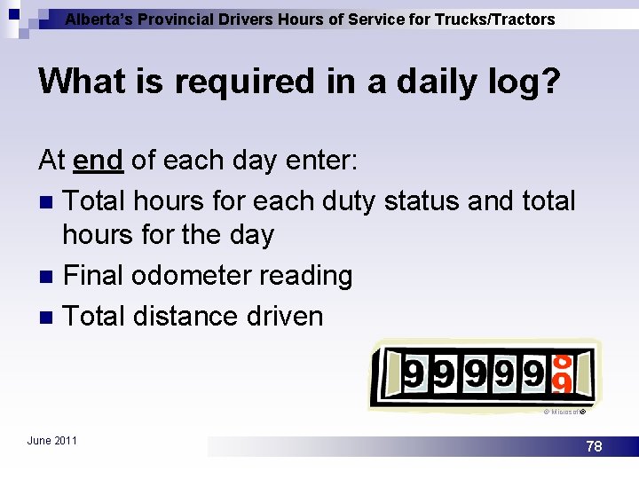 Alberta’s Provincial Drivers Hours of Service for Trucks/Tractors What is required in a daily