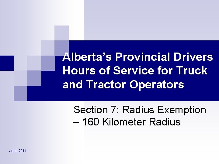 Alberta’s Provincial Drivers Hours of Service for Truck and Tractor Operators Section 7: Radius