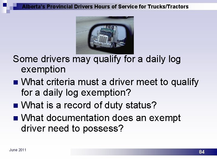 Alberta’s Provincial Drivers Hours of Service for Trucks/Tractors Some drivers may qualify for a