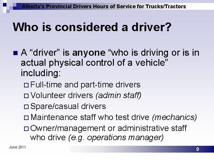 Alberta’s Provincial Drivers Hours of Service for Trucks/Tractors Who is considered a driver? n