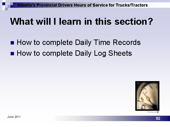 Alberta’s Provincial Drivers Hours of Service for Trucks/Tractors What will I learn in this