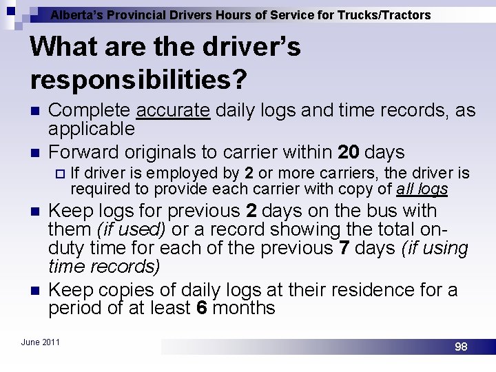 Alberta’s Provincial Drivers Hours of Service for Trucks/Tractors What are the driver’s responsibilities? n